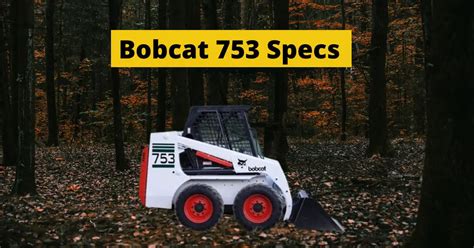 oil capacity for bobcat skid steer|bobcat 753 lift specs.